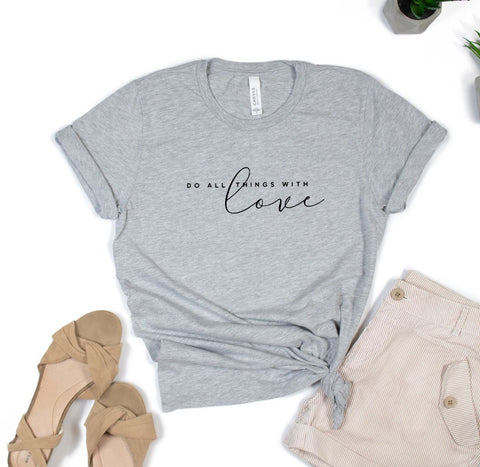 Valentines T-Shirt - Do All Things With Love